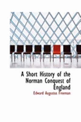 A Short History of the Norman Conquest of England 0554940523 Book Cover