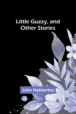 Little Guzzy, and other stories 9357094458 Book Cover