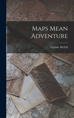 Maps Mean Adventure 1013708490 Book Cover