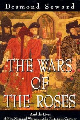 The Wars of the Roses: And the Lives of Five Me... 0094773009 Book Cover