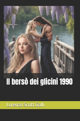Il bersò dei glicini 1990 [Italian] B0DK43HGB5 Book Cover