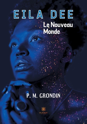 Eila Dee: Le Nouveau Monde [French] B09MRDGSG3 Book Cover