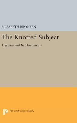 The Knotted Subject: Hysteria and Its Discontents 0691636842 Book Cover