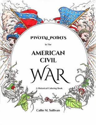 Paperback Pivotal Points in the American Civil War : A Historical Coloring Book