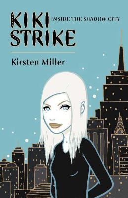 Inside the Shadow City: Kiki Strike 1599900920 Book Cover