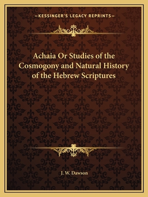 Achaia Or Studies of the Cosmogony and Natural ... 1162598352 Book Cover