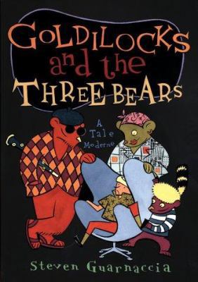 Goldilocks and the Three Bears: A Tale Moderne 0810941392 Book Cover