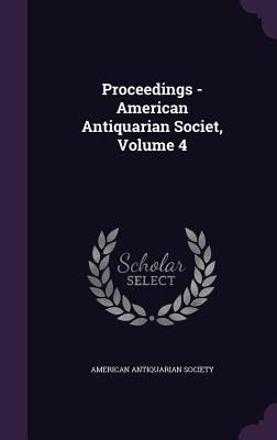 Proceedings - American Antiquarian Societ, Volu... 1355230519 Book Cover