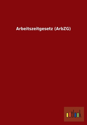 Arbeitszeitgesetz (Arbzg) [German] 3864039975 Book Cover