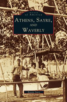 Athens, Sayre, and Waverly 1531622283 Book Cover
