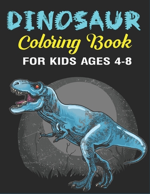 Dinosaur Coloring Book for Kids Ages 4-8: A Fan... 1673209327 Book Cover