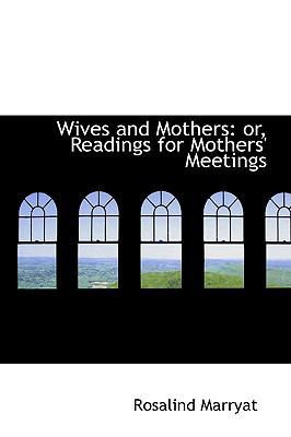 Wives and Mothers: Or, Readings for Mothers' Me... 1103136593 Book Cover