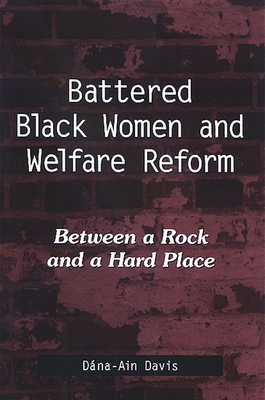 Battered Black Women and Welfare Reform: Betwee... 0791468445 Book Cover