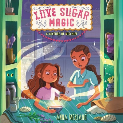 Love Sugar Magic: A Mixture of Mischief Lib/E 1094113670 Book Cover