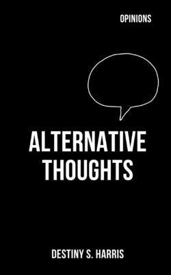 Opinions: Alternative Thoughts B0CQKFND76 Book Cover