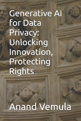 Generative AI for Data Privacy: Unlocking Innov... B0D4MLDSTN Book Cover