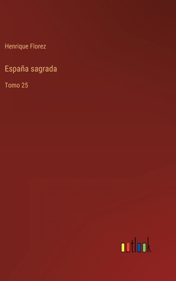 España sagrada: Tomo 25 [Spanish] 3368118137 Book Cover
