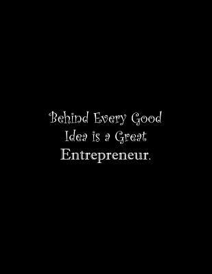 Behind Every Good Idea is a Great Entrepreneur:... 1072602784 Book Cover