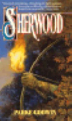 Sherwood: A Novel of Robin Hood and His Times 0380709953 Book Cover