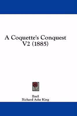 A Coquette's Conquest V2 (1885) 1436971683 Book Cover