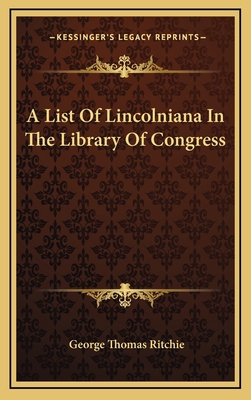 A List of Lincolniana in the Library of Congress 1163726141 Book Cover