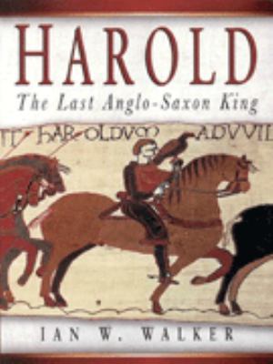 Harold the Last Anglo Saxon King 0905778464 Book Cover