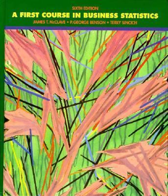 A First Course in Business Statistics 0023791756 Book Cover