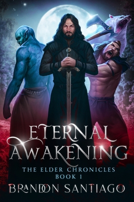 Eternal Awakening (The Elder Chronicles, Book 1) B0BK5DBPXX Book Cover