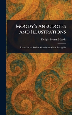 Moody's Anecdotes And Illustrations 1023044099 Book Cover
