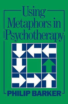 Using Metaphors In Psychotherapy 1138463051 Book Cover