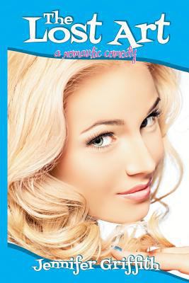The Lost Art: A Romantic Comedy 1502449862 Book Cover