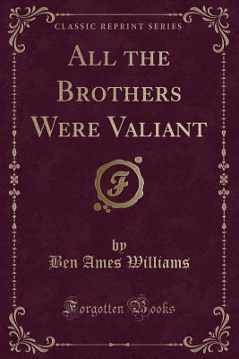 All the Brothers Were Valiant (Classic Reprint) 1451006152 Book Cover