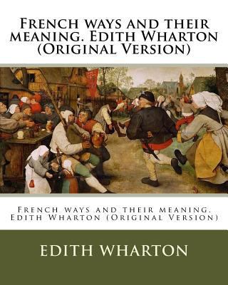 French ways and their meaning. Edith Wharton (O... 1537048112 Book Cover