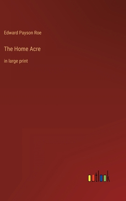 The Home Acre: in large print 3368342835 Book Cover