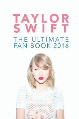 Taylor Swift: The Ultimate Taylor Swift Fan Boo... 153000036X Book Cover