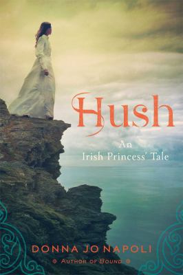 Hush: An Irish Princess' Tale 1442494964 Book Cover