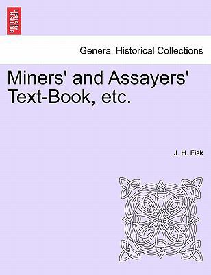 Miners' and Assayers' Text-Book, Etc. [French] 1241527733 Book Cover