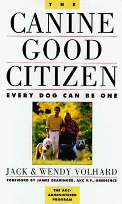 The Canine Good Citizen: Every Dog Can Be One 0876054203 Book Cover