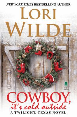 Cowboy, It's Cold Outside: A Twilight, Texas Novel 0062697293 Book Cover