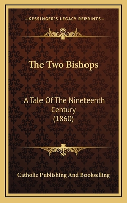 The Two Bishops: A Tale of the Nineteenth Centu... 1165183919 Book Cover