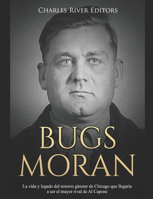 Bugs Moran: La vida y legado del notorio gánste... [Spanish] 1096294028 Book Cover