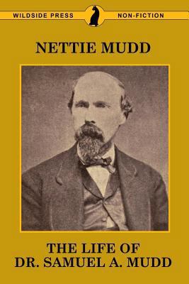 The Life of Dr. Samuel A. Mudd 1479426148 Book Cover