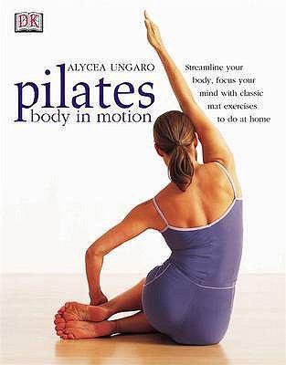 Pilates: Body in Motion 0751336912 Book Cover