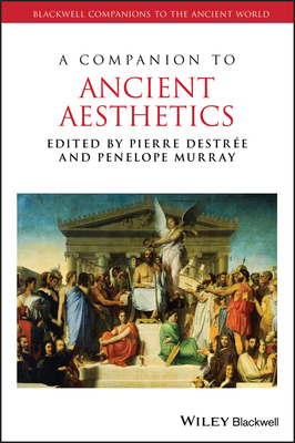 A Companion to Ancient Aesthetics 1444337645 Book Cover