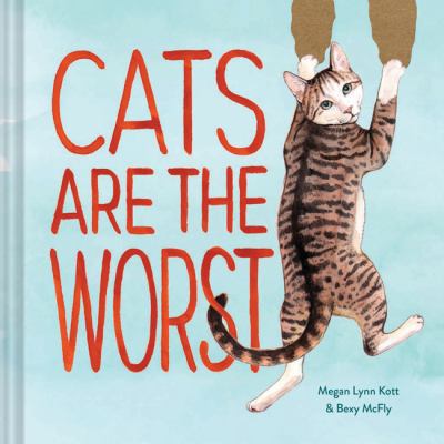 Cats Are the Worst: (Cat Gift for Cat Lovers, F... 1452178895 Book Cover