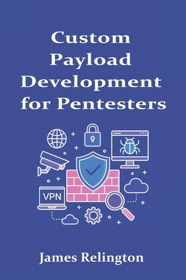 Custom Payload Development for Pentesters B0FH6QYK3V Book Cover