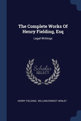 The Complete Works Of Henry Fielding, Esq: Lega... 1377250318 Book Cover