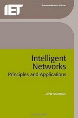 Intelligent Networks: Principles and Applications 0852969775 Book Cover