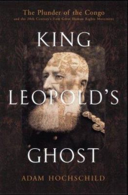 King Leopold's Ghost: A Story of Greed, Terror,... 0395759242 Book Cover