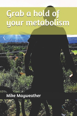 Grab a hold of your metabolism            Book Cover